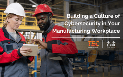 Building a Culture of Cybersecurity in Your Manufacturing Workplace